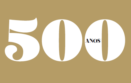 500 anos | Efeméride é mote para honrar o passado e olhar para o futuro