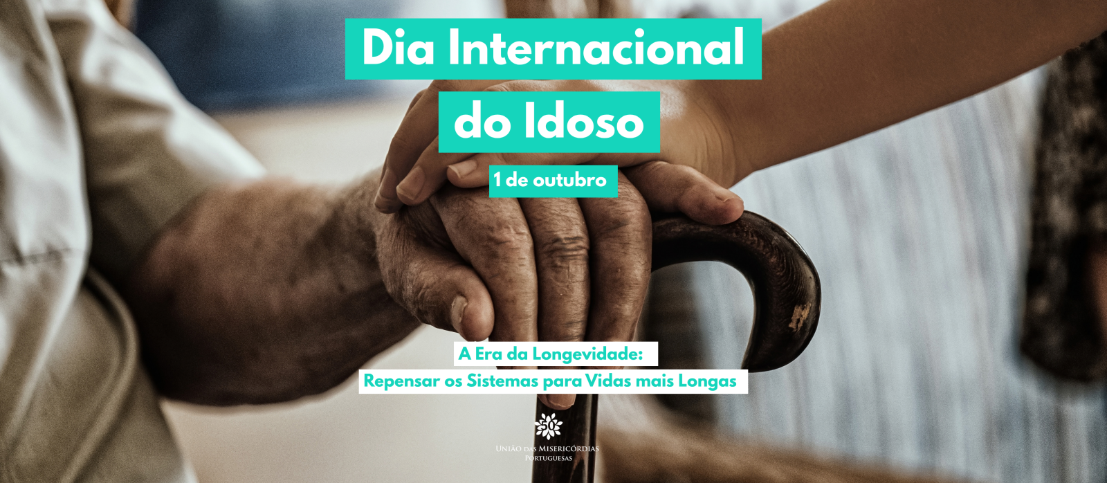 Dia Internacional do Idoso | A Era da Longevidade: Repensar os Sistemas para Vidas Mais Longas" 